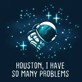 Houston, I Have So Many Problems